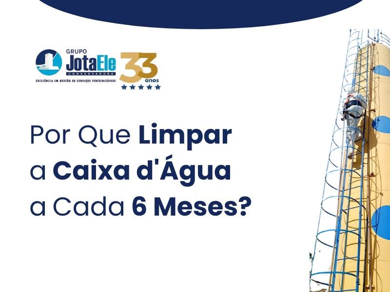 Por Que Limpar a Caixa d'Água a Cada 6 Meses?